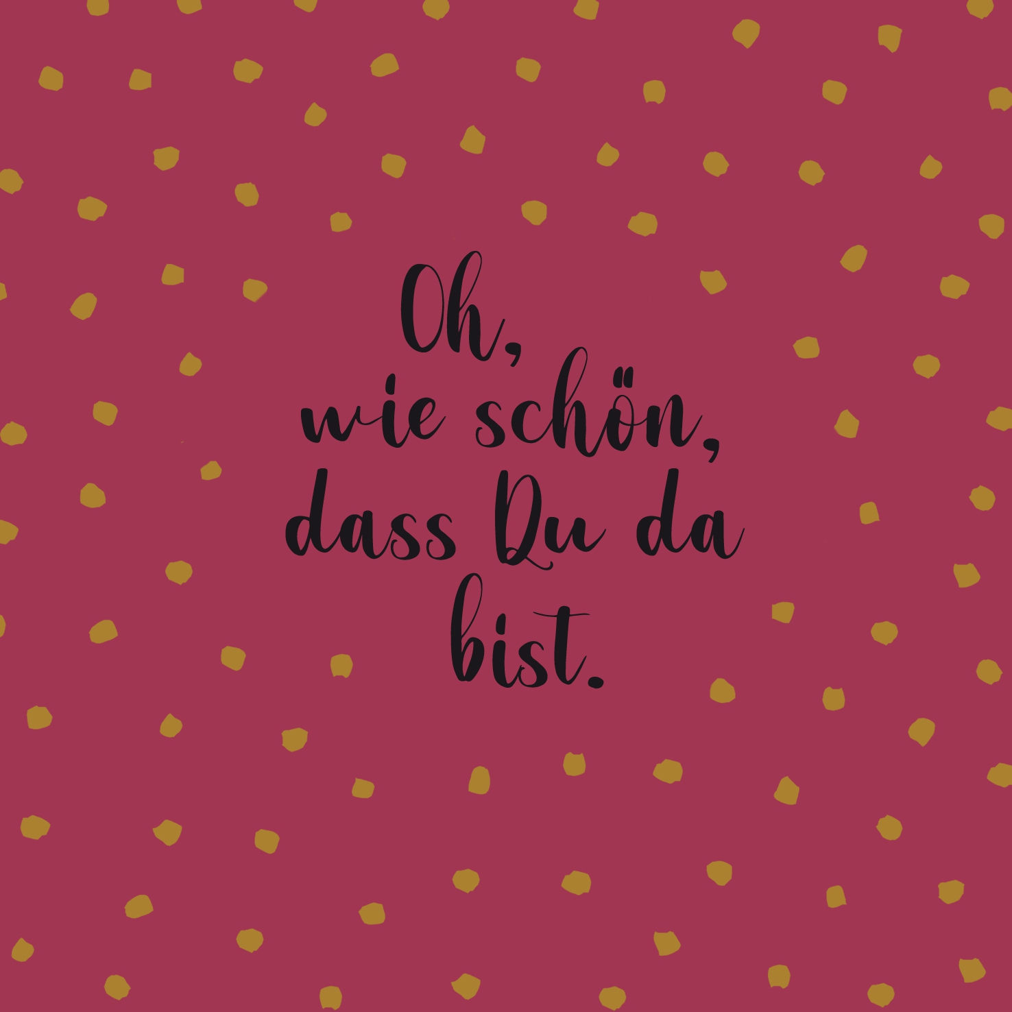 Serviettes 25x25 cm Cocktail -  Oh, schön burgund, Friends,  Guests,  Invitation,  Dinner,  Lunch,  Love,  Text,  Events,  Saying